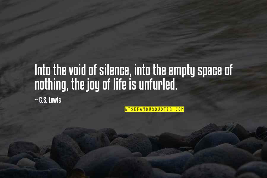 Silence Life Quotes By C.S. Lewis: Into the void of silence, into the empty