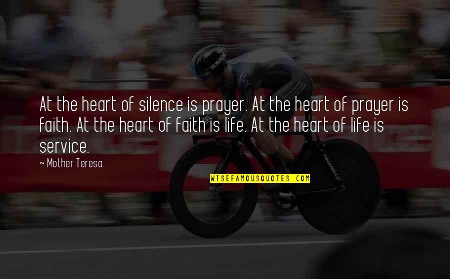 Silence Life Quotes By Mother Teresa: At the heart of silence is prayer. At