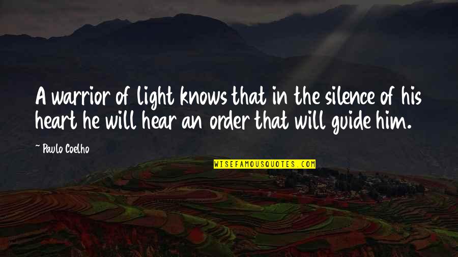 Silence Life Quotes By Paulo Coelho: A warrior of light knows that in the