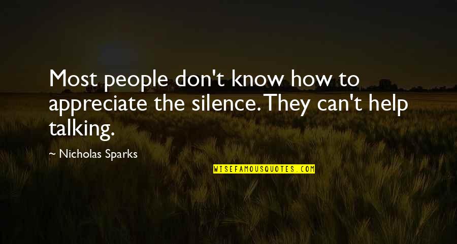 Silence Nicholas Sparks Quotes By Nicholas Sparks: Most people don't know how to appreciate the