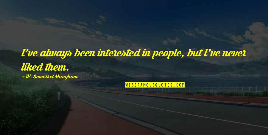 Silence No Reply Quotes By W. Somerset Maugham: I've always been interested in people, but I've