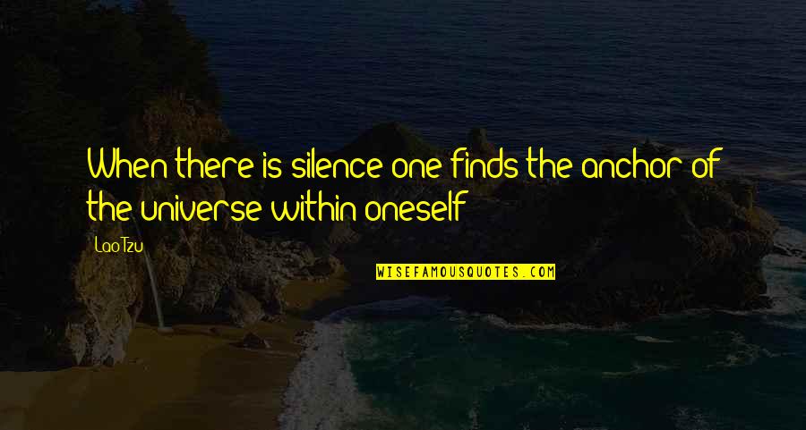 Silence Of Mind Quotes By Lao-Tzu: When there is silence one finds the anchor