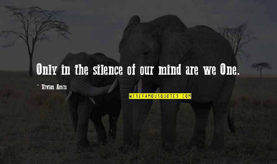 Silence Of Mind Quotes By Vivian Amis: Only in the silence of our mind are