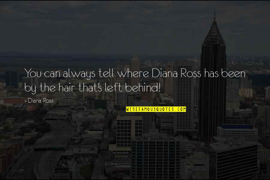 Silence Of The Lambs Buffalo Bill Quotes By Diana Ross: You can always tell where Diana Ross has