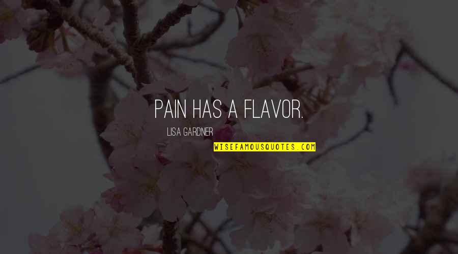 Silence Of The Lambs Lotion Quotes By Lisa Gardner: Pain has a flavor. Silence Of The Lambs Lotion Quotes By Lisa Gardner: Pain has a flavor.