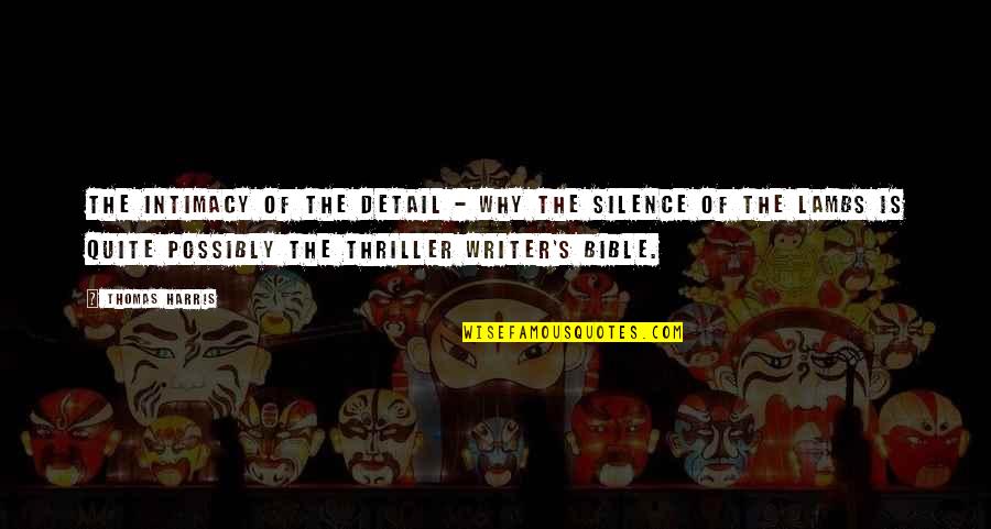 Silence Of The Lambs Quotes By Thomas Harris: The intimacy of the detail - why The Silence Of The Lambs Quotes By Thomas Harris: The intimacy of the detail - why The