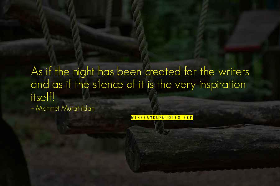 Silence Of The Night Quotes By Mehmet Murat Ildan: As if the night has been created for Silence Of The Night Quotes By Mehmet Murat Ildan: As if the night has been created for