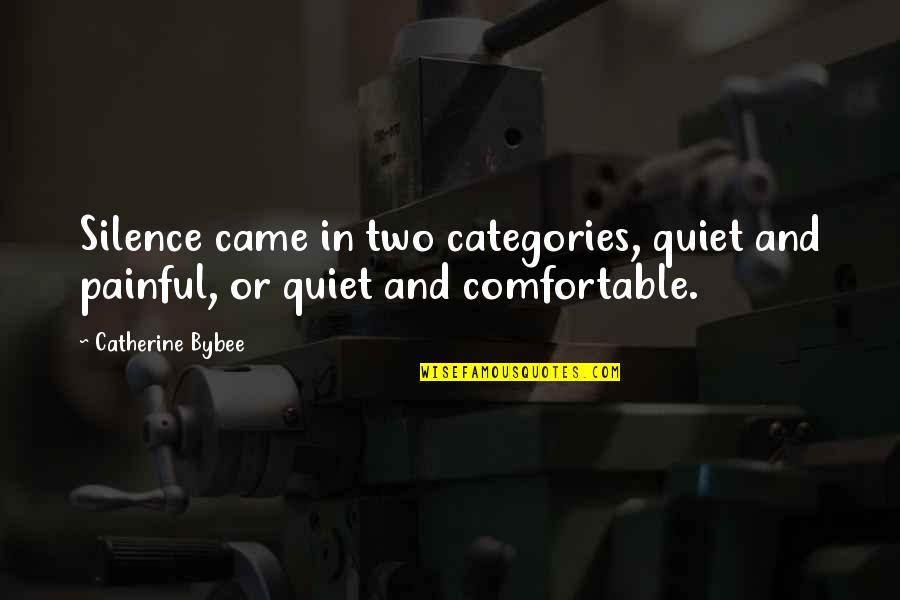 Silence Painful Quotes By Catherine Bybee: Silence came in two categories, quiet and painful,