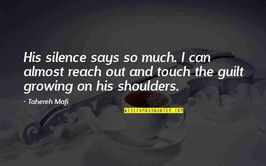 Silence Says It All Quotes By Tahereh Mafi: His silence says so much. I can almost