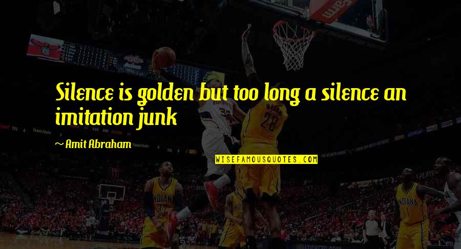 Silence Silence Is Golden Quotes By Amit Abraham: Silence is golden but too long a silence Silence Silence Is Golden Quotes By Amit Abraham: Silence is golden but too long a silence