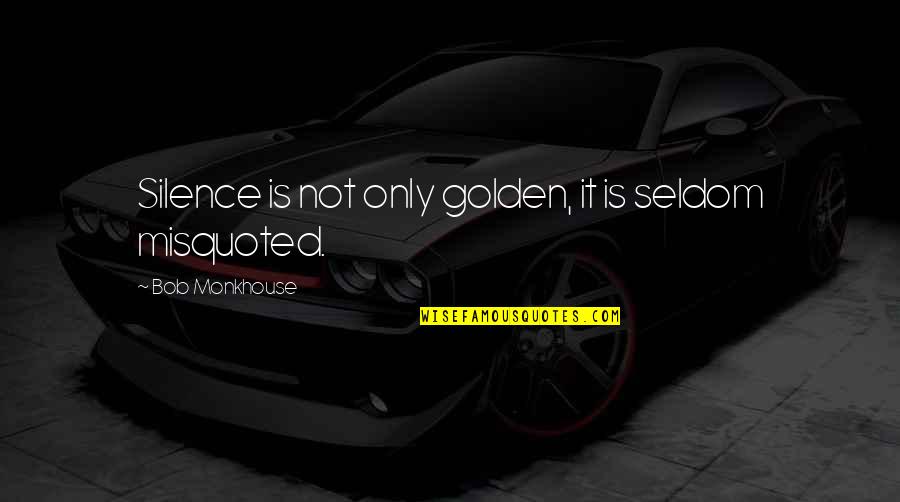 Silence Silence Is Golden Quotes By Bob Monkhouse: Silence is not only golden, it is seldom Silence Silence Is Golden Quotes By Bob Monkhouse: Silence is not only golden, it is seldom
