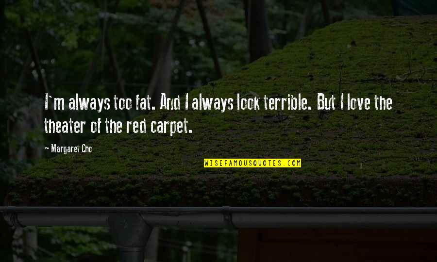 Silence Speaks A Lot Quotes By Margaret Cho: I'm always too fat. And I always look Silence Speaks A Lot Quotes By Margaret Cho: I'm always too fat. And I always look