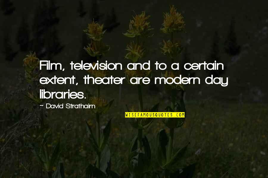 Silence Speaks A Thousand Words Quotes By David Strathairn: Film, television and to a certain extent, theater