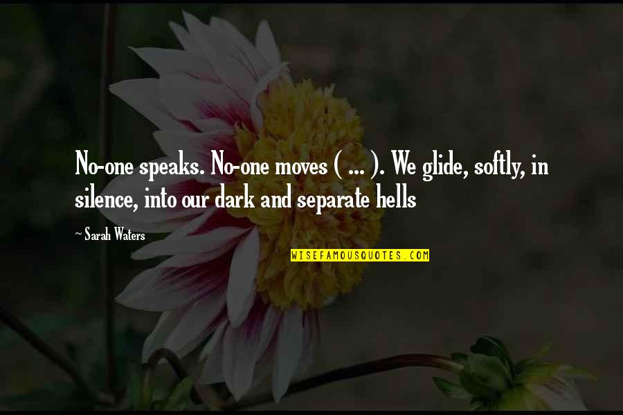 Silence Speaks More Quotes By Sarah Waters: No-one speaks. No-one moves ( ... ). We