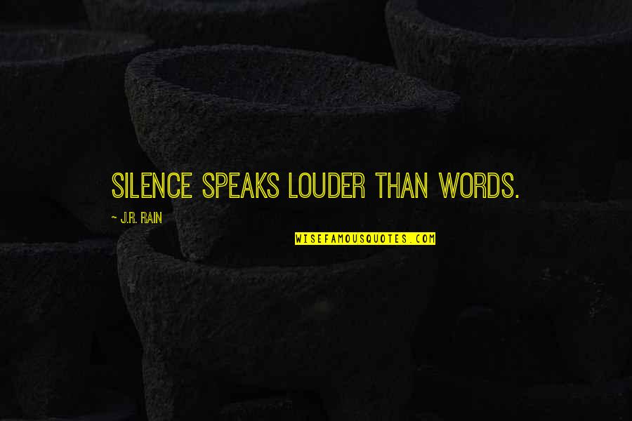 Silence Speaks More Than Words Quotes By J.R. Rain: Silence speaks louder than words.