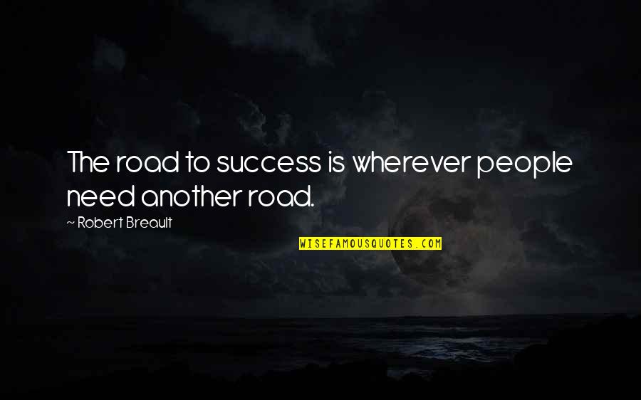 Silence Speaks Thousand Words Quotes By Robert Breault: The road to success is wherever people need Silence Speaks Thousand Words Quotes By Robert Breault: The road to success is wherever people need