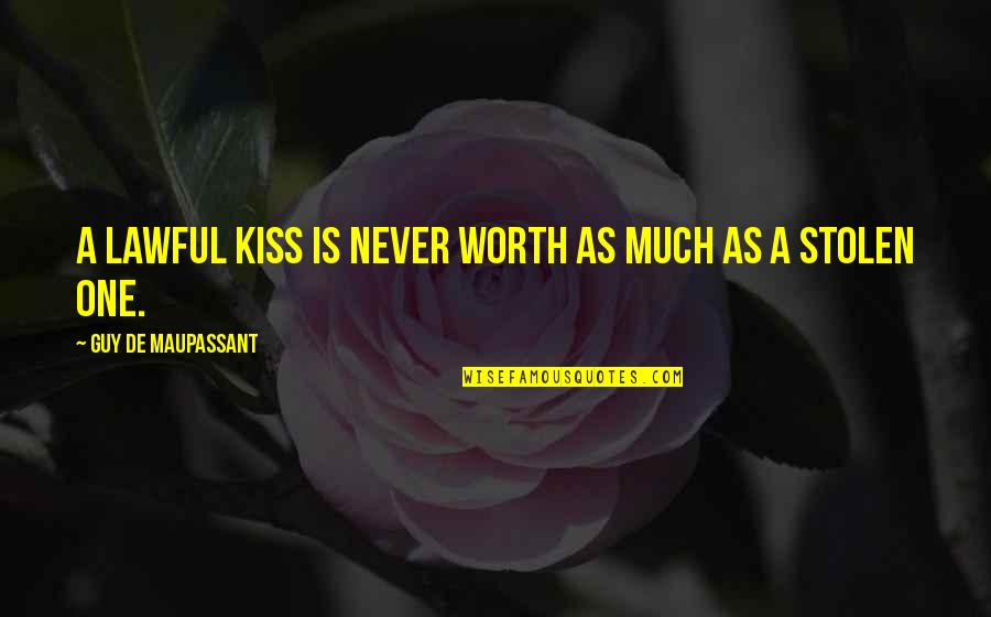 Silence Taiwanese Drama Quotes By Guy De Maupassant: A lawful kiss is never worth as much