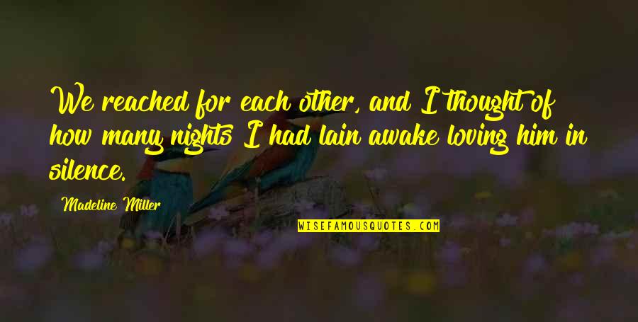 Silence The Song Quotes By Madeline Miller: We reached for each other, and I thought Silence The Song Quotes By Madeline Miller: We reached for each other, and I thought