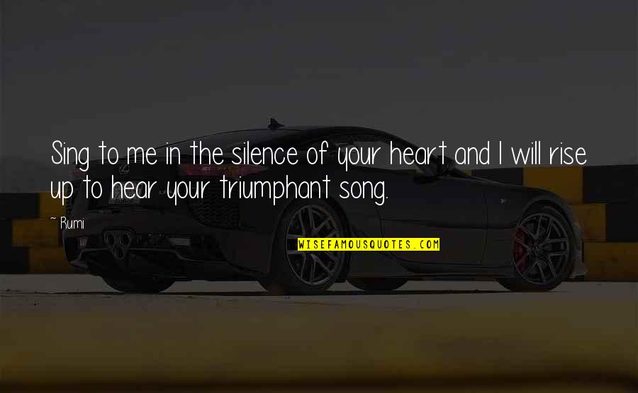 Silence The Song Quotes By Rumi: Sing to me in the silence of your