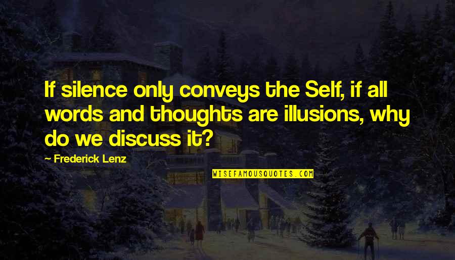 Silence Thoughts Quotes By Frederick Lenz: If silence only conveys the Self, if all