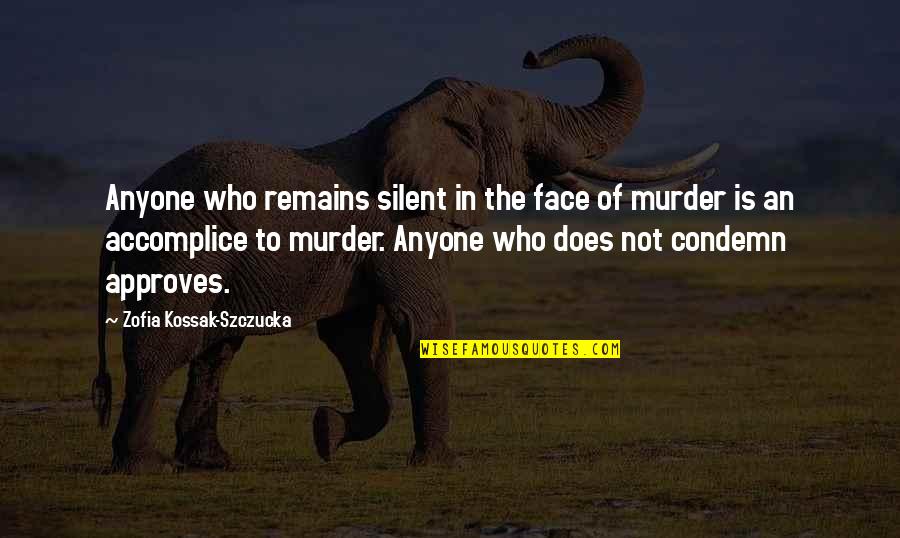 Silence Violence Quotes By Zofia Kossak-Szczucka: Anyone who remains silent in the face of