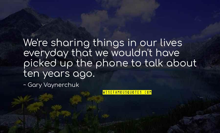 Silence Yells Quotes By Gary Vaynerchuk: We're sharing things in our lives everyday that