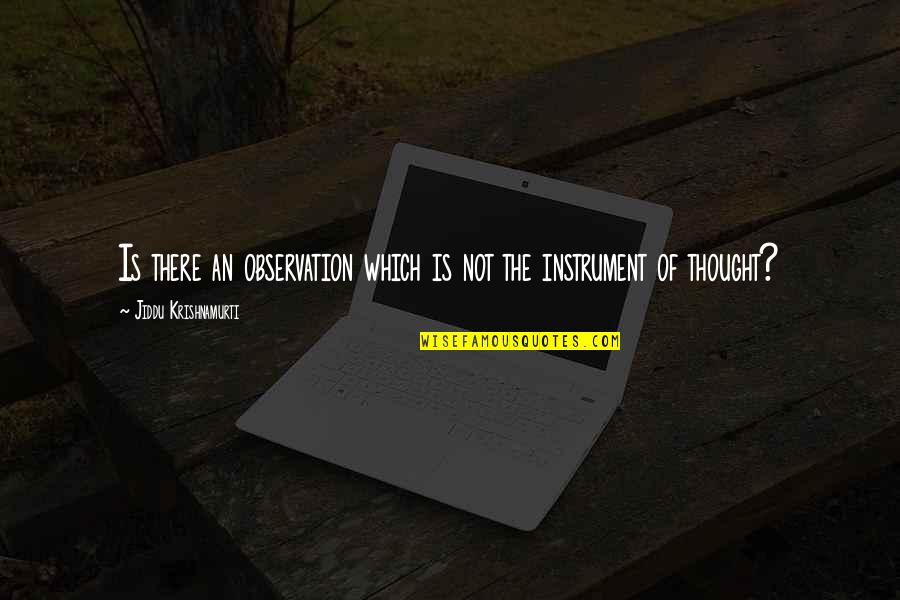 Silence Yells Quotes By Jiddu Krishnamurti: Is there an observation which is not the