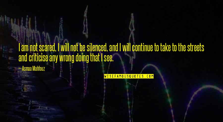 Silenced Quotes By Asmaa Mahfouz: I am not scared, I will not be