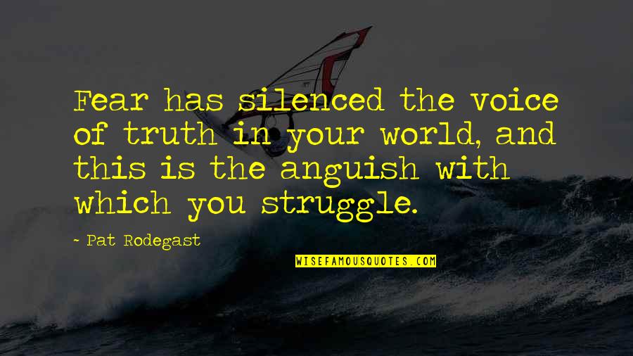Silenced Quotes By Pat Rodegast: Fear has silenced the voice of truth in