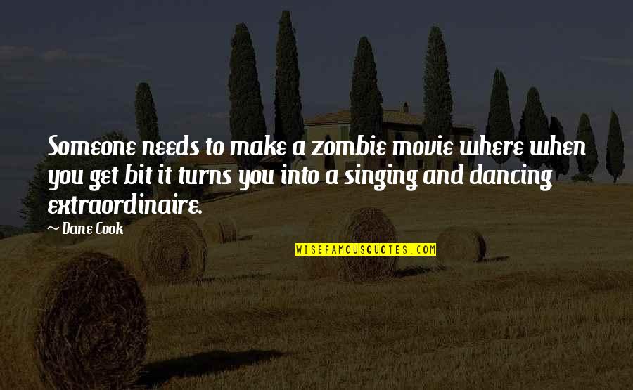 Silenceofadam Quotes By Dane Cook: Someone needs to make a zombie movie where