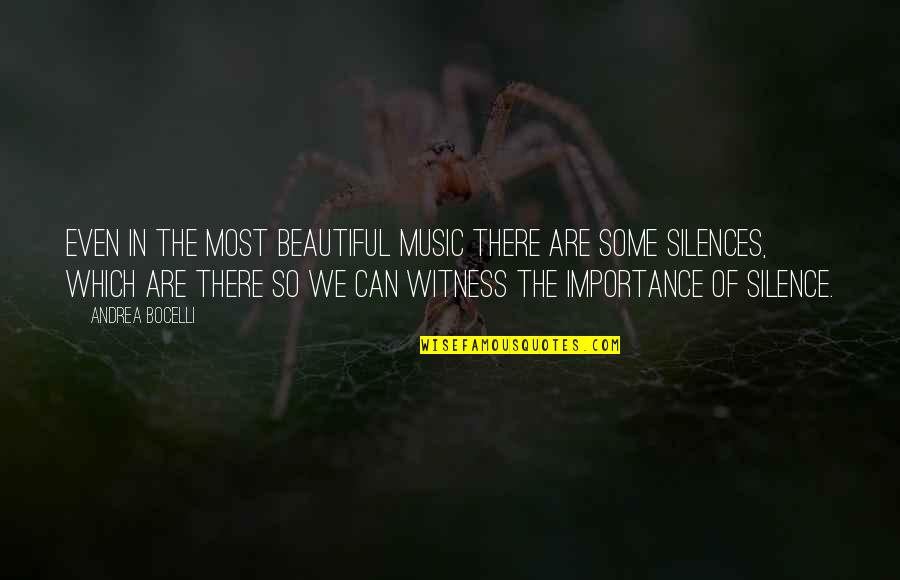 Silences Quotes By Andrea Bocelli: Even in the most beautiful music there are Silences Quotes By Andrea Bocelli: Even in the most beautiful music there are