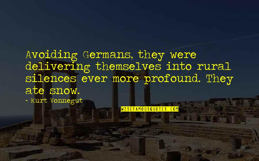 Silences Quotes By Kurt Vonnegut: Avoiding Germans, they were delivering themselves into rural Silences Quotes By Kurt Vonnegut: Avoiding Germans, they were delivering themselves into rural