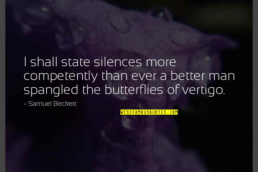 Silences Quotes By Samuel Beckett: I shall state silences more competently than ever Silences Quotes By Samuel Beckett: I shall state silences more competently than ever