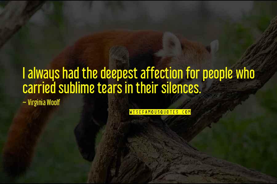 Silences Quotes By Virginia Woolf: I always had the deepest affection for people Silences Quotes By Virginia Woolf: I always had the deepest affection for people