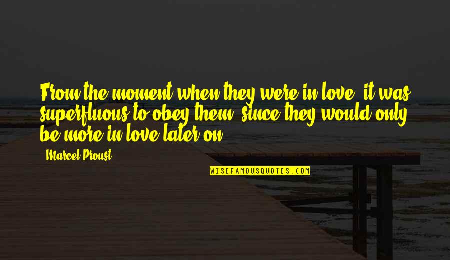 Silenciadores Caseros Quotes By Marcel Proust: From the moment when they were in love,