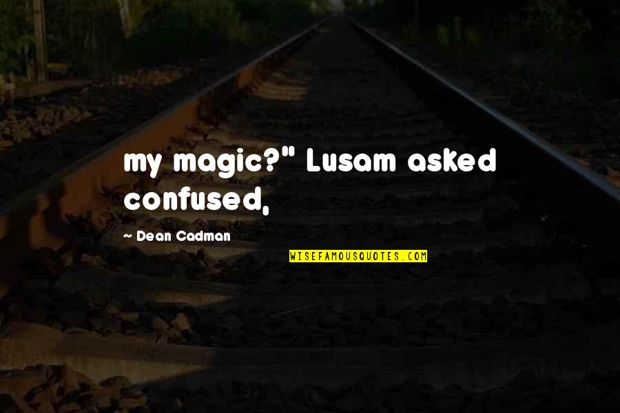 Silencieux Wine Quotes By Dean Cadman: my magic?" Lusam asked confused, Silencieux Wine Quotes By Dean Cadman: my magic?" Lusam asked confused,
