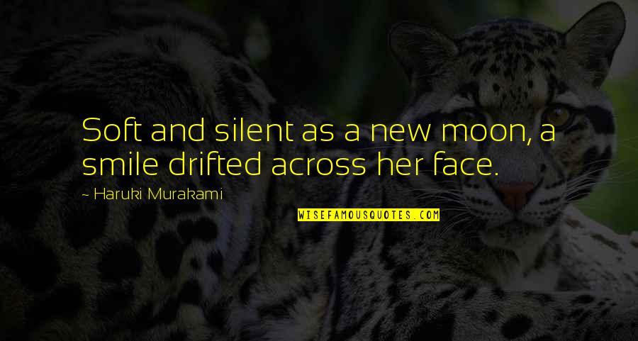 Silent And Smile Quotes By Haruki Murakami: Soft and silent as a new moon, a