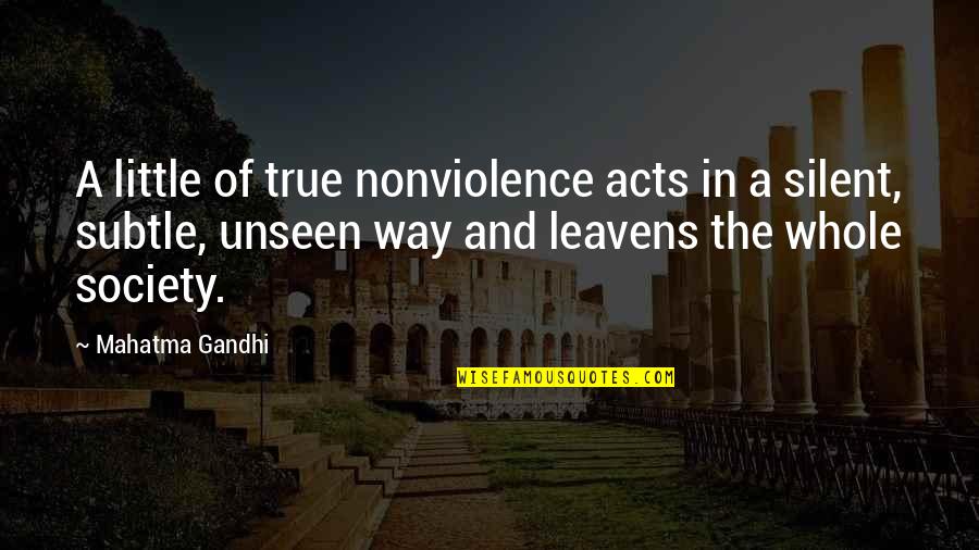 Silent Best Way Quotes By Mahatma Gandhi: A little of true nonviolence acts in a