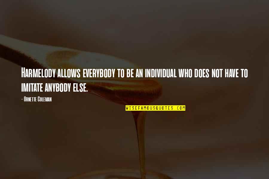 Silent Brother Quotes By Ornette Coleman: Harmelody allows everybody to be an individual who Silent Brother Quotes By Ornette Coleman: Harmelody allows everybody to be an individual who
