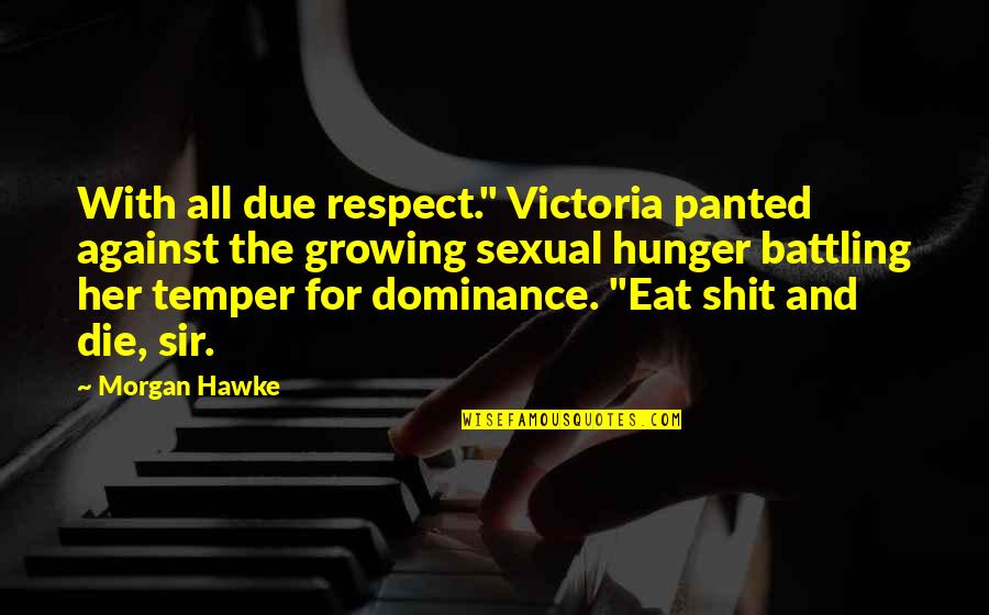 Silent Cal Quotes By Morgan Hawke: With all due respect." Victoria panted against the Silent Cal Quotes By Morgan Hawke: With all due respect." Victoria panted against the