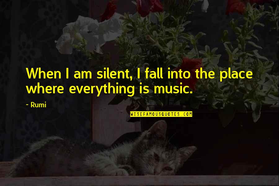 Silent E Quotes By Rumi: When I am silent, I fall into the