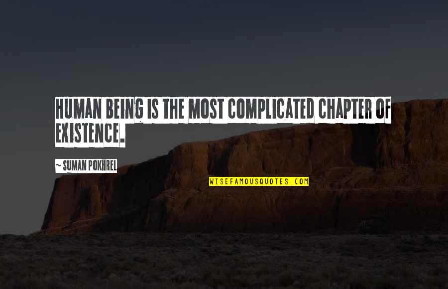 Silent Enemy Quotes By Suman Pokhrel: Human being is the most complicated chapter of