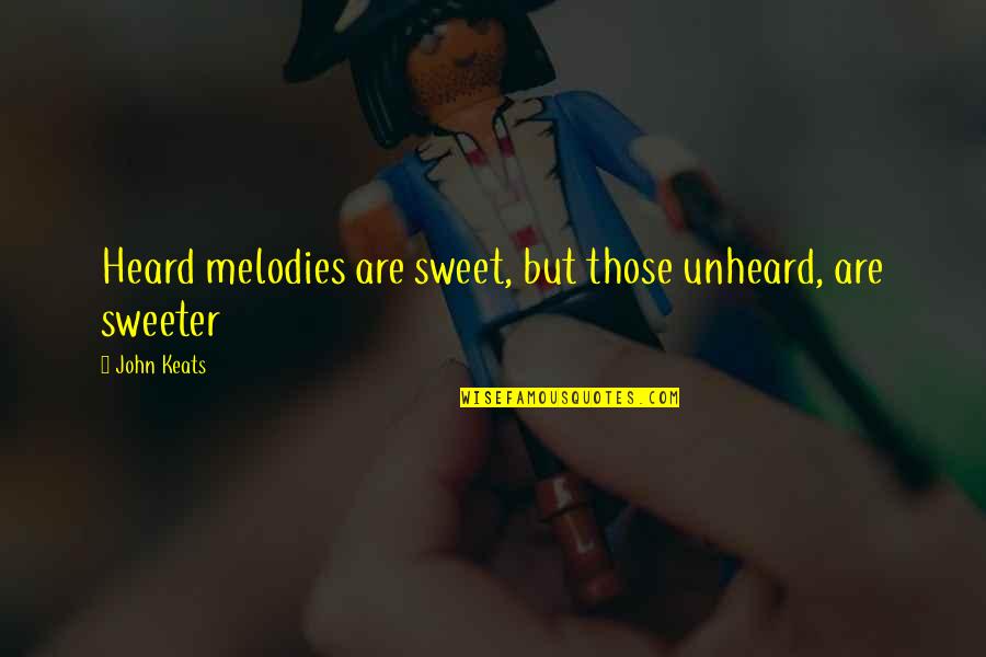 Silent Hidden Face Quotes By John Keats: Heard melodies are sweet, but those unheard, are