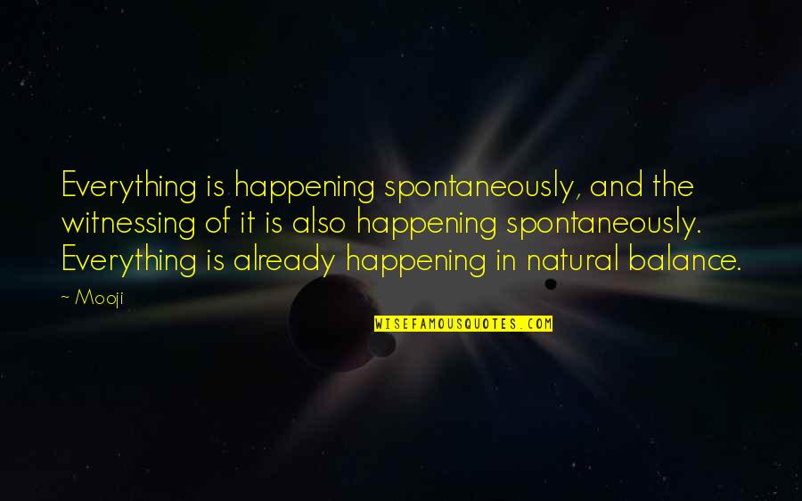 Silent Hill Origins Quotes By Mooji: Everything is happening spontaneously, and the witnessing of