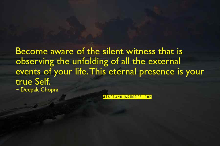 Silent Life Quotes By Deepak Chopra: Become aware of the silent witness that is