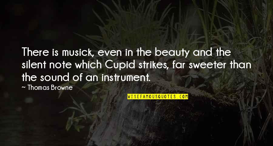 Silent Life Quotes By Thomas Browne: There is musick, even in the beauty and