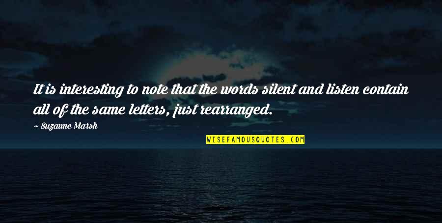 Silent Listen Quotes By Suzanne Marsh: It is interesting to note that the words Silent Listen Quotes By Suzanne Marsh: It is interesting to note that the words