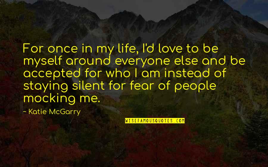 Silent Love Quotes By Katie McGarry: For once in my life, I'd love to