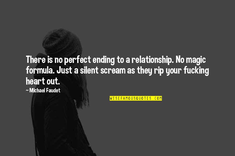 Silent Love Quotes By Michael Faudet: There is no perfect ending to a relationship.