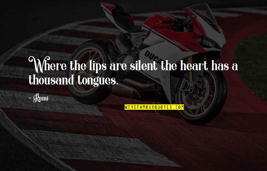 Silent Love Quotes By Rumi: Where the lips are silent the heart has